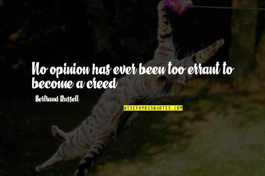 Creed Quotes By Bertrand Russell: No opinion has ever been too errant to