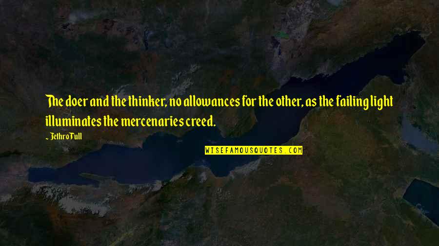 Creed Quotes By Jethro Tull: The doer and the thinker, no allowances for