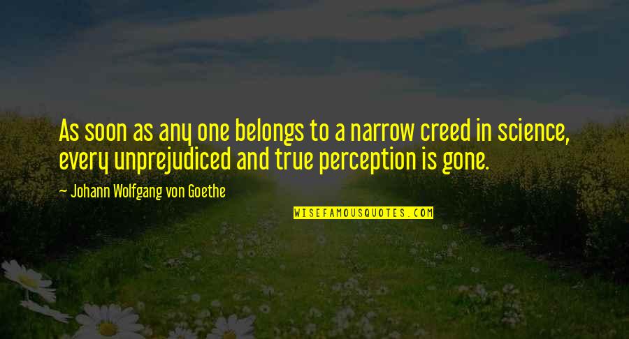 Creed Quotes By Johann Wolfgang Von Goethe: As soon as any one belongs to a