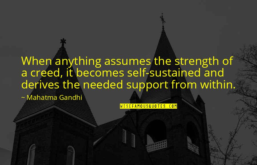 Creed Quotes By Mahatma Gandhi: When anything assumes the strength of a creed,