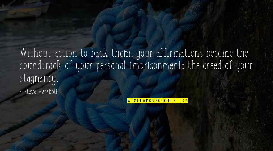 Creed Quotes By Steve Maraboli: Without action to back them, your affirmations become