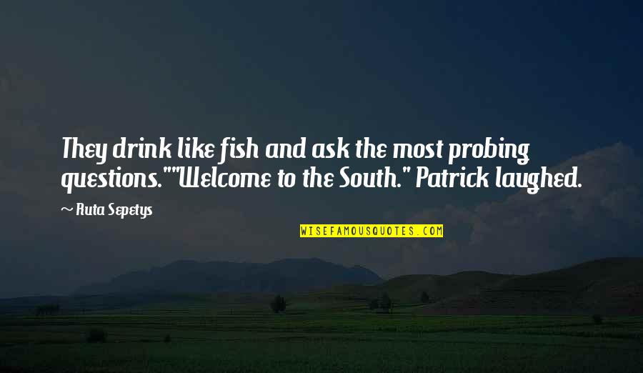 Creed Rivera Quotes By Ruta Sepetys: They drink like fish and ask the most