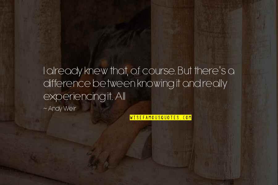 Creedence Song Quotes By Andy Weir: I already knew that, of course. But there's Creedence Song Quotes By Andy Weir: I already knew that, of course. But there's