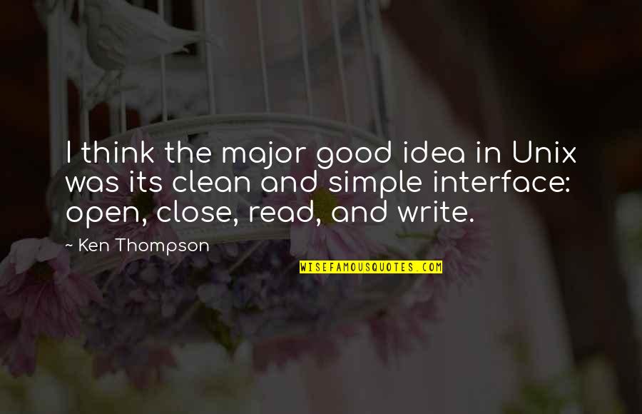 Creedless Quotes By Ken Thompson: I think the major good idea in Unix