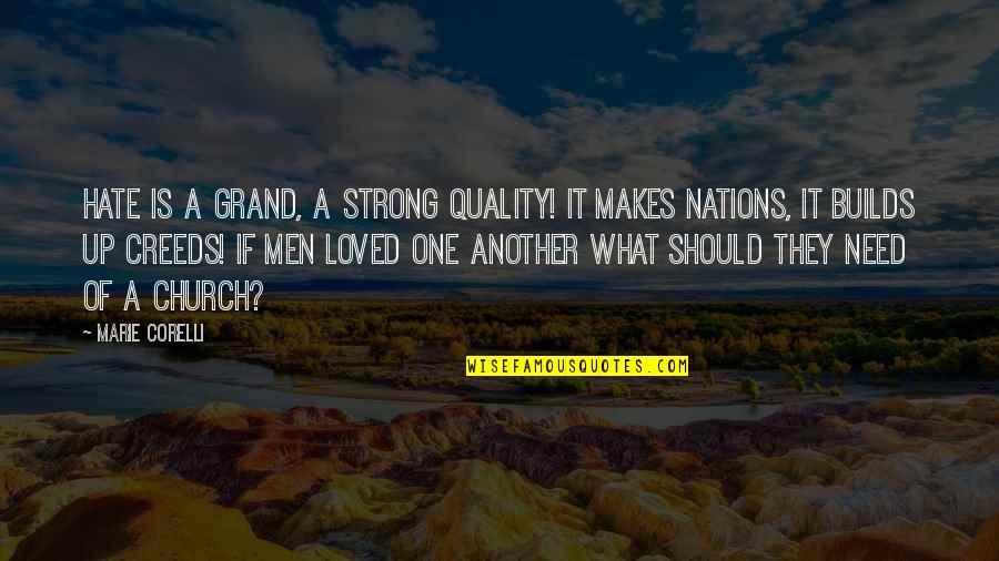Creeds Quotes By Marie Corelli: Hate is a grand, a strong quality! It