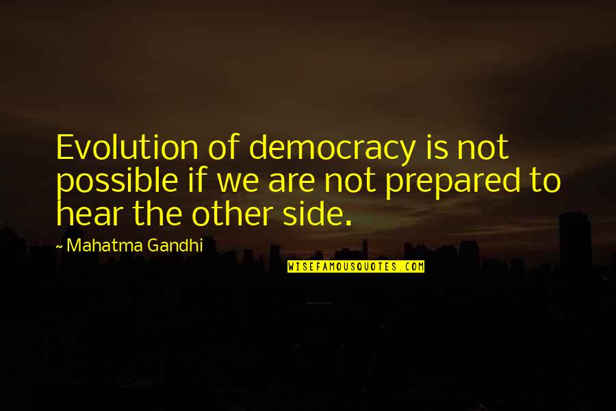 Creekmur Wealth Quotes By Mahatma Gandhi: Evolution of democracy is not possible if we