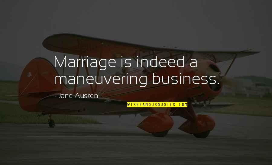 Creemos Que Quotes By Jane Austen: Marriage is indeed a maneuvering business.