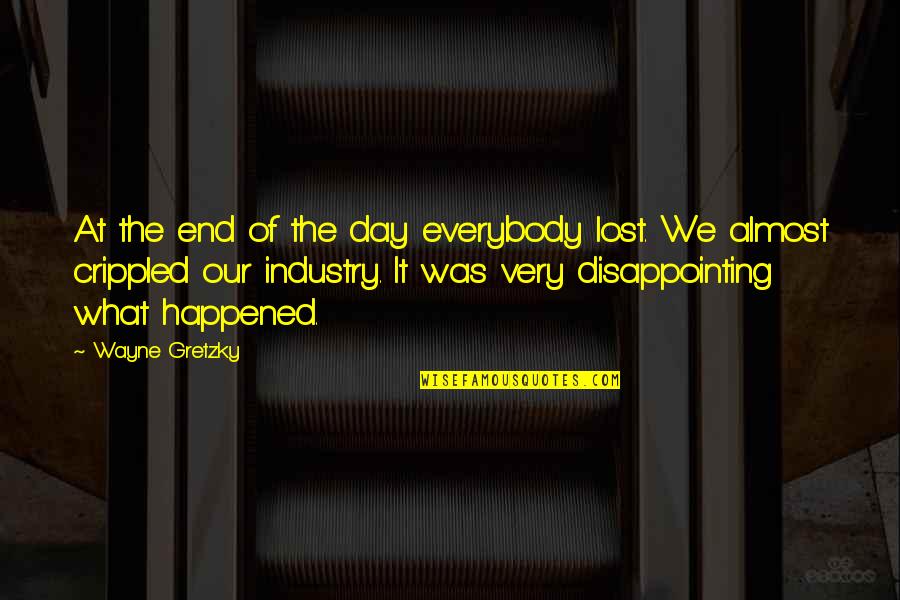 Creeped Out Quotes By Wayne Gretzky: At the end of the day everybody lost.
