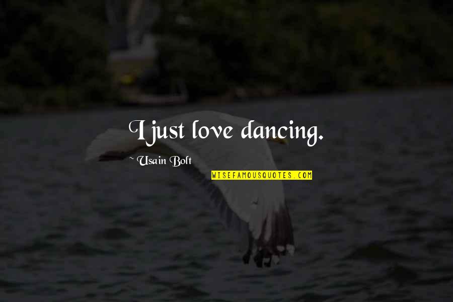 Creepiest Game Quotes By Usain Bolt: I just love dancing.