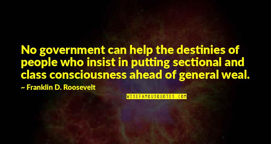 Creepily Ever After Quotes By Franklin D. Roosevelt: No government can help the destinies of people Creepily Ever After Quotes By Franklin D. Roosevelt: No government can help the destinies of people