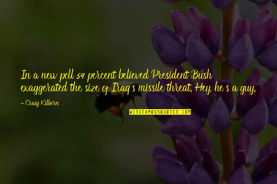 Creeping Around Quotes By Craig Kilborn: In a new poll 54 percent believed President Creeping Around Quotes By Craig Kilborn: In a new poll 54 percent believed President