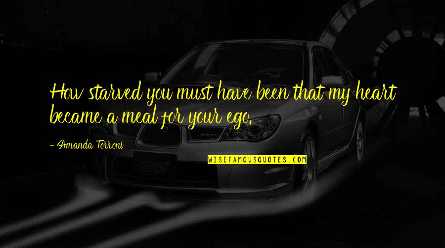 Creepozoids Movie Quotes By Amanda Torroni: How starved you must have been that my