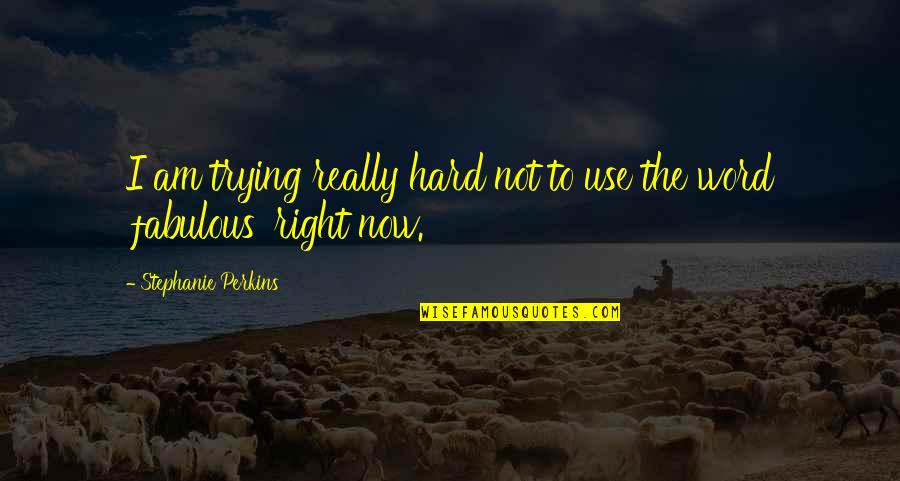 Creepozoids Movie Quotes By Stephanie Perkins: I am trying really hard not to use