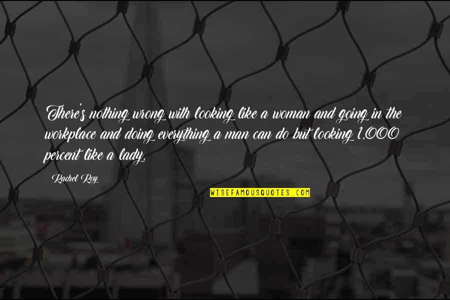 Creepozoids Quotes By Rachel Roy: There's nothing wrong with looking like a woman