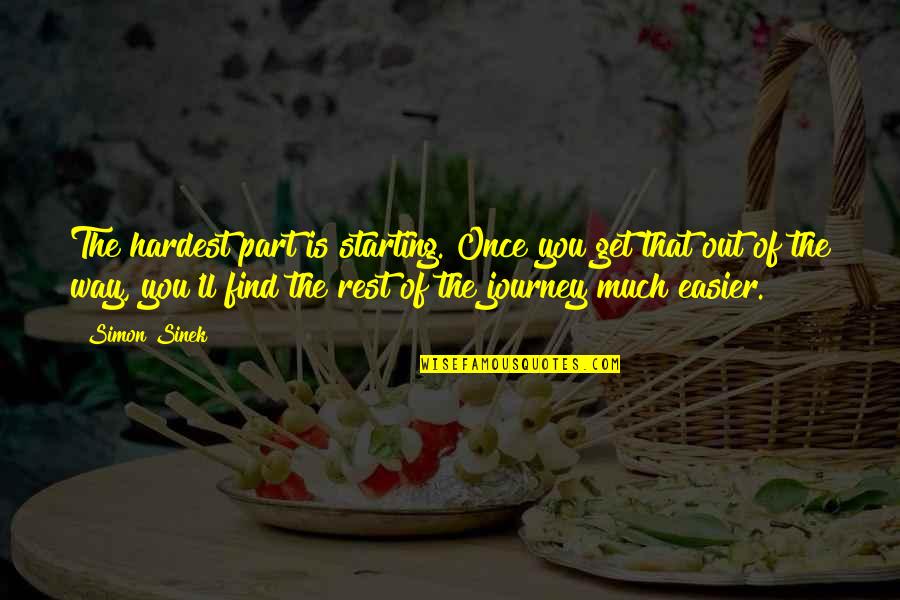Creepozoids Quotes By Simon Sinek: The hardest part is starting. Once you get
