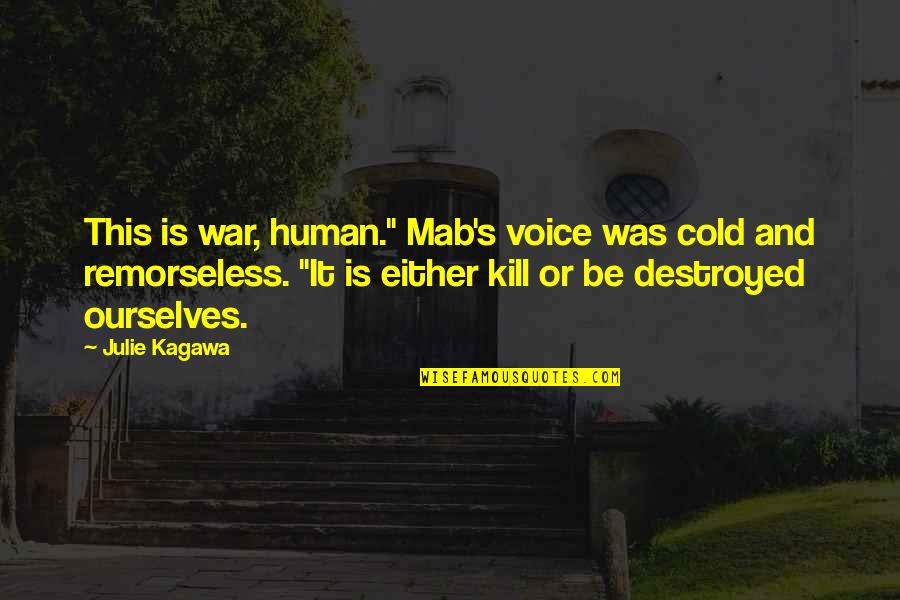 Creeptastic Quotes By Julie Kagawa: This is war, human." Mab's voice was cold