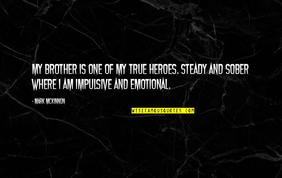 Creepy Ghost Quotes By Mark McKinnon: My brother is one of my true heroes. Creepy Ghost Quotes By Mark McKinnon: My brother is one of my true heroes.