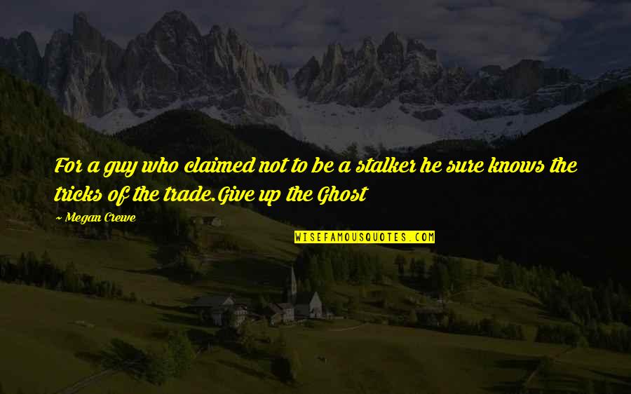 Creepy Ghost Quotes By Megan Crewe: For a guy who claimed not to be Creepy Ghost Quotes By Megan Crewe: For a guy who claimed not to be