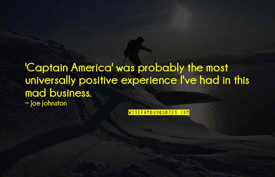 Creepy Noises Quotes By Joe Johnston: 'Captain America' was probably the most universally positive Creepy Noises Quotes By Joe Johnston: 'Captain America' was probably the most universally positive