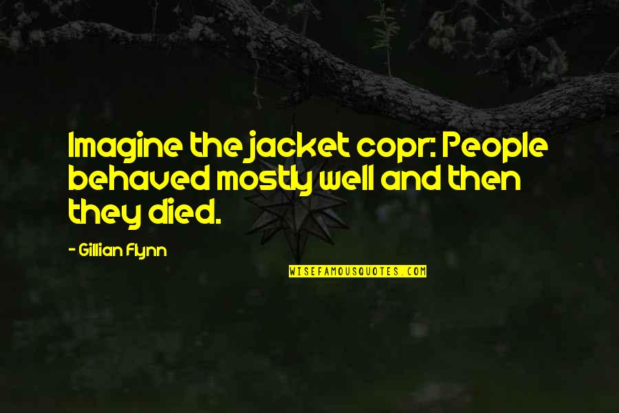 Creepy Sloth Quotes By Gillian Flynn: Imagine the jacket copr: People behaved mostly well