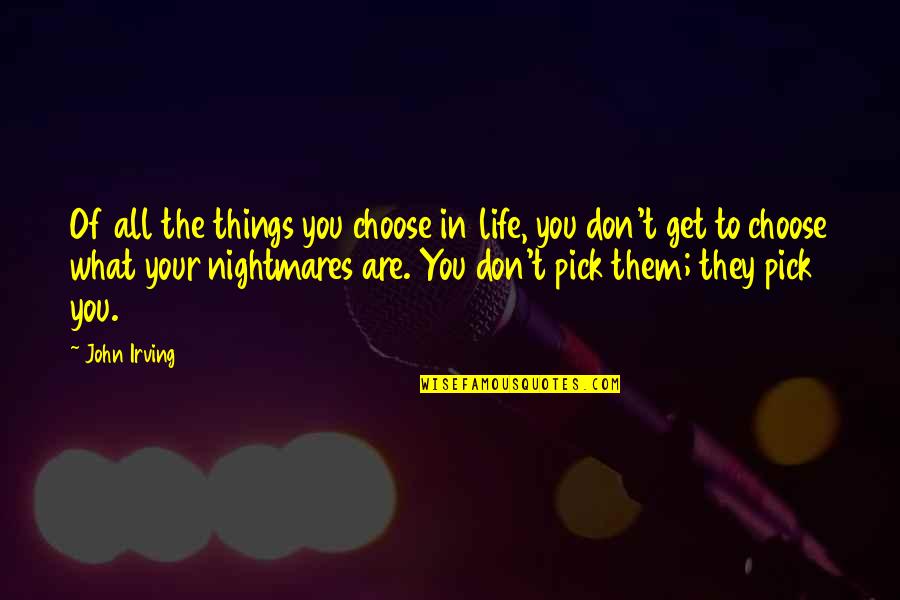 Creepy Smiles Quotes By John Irving: Of all the things you choose in life,