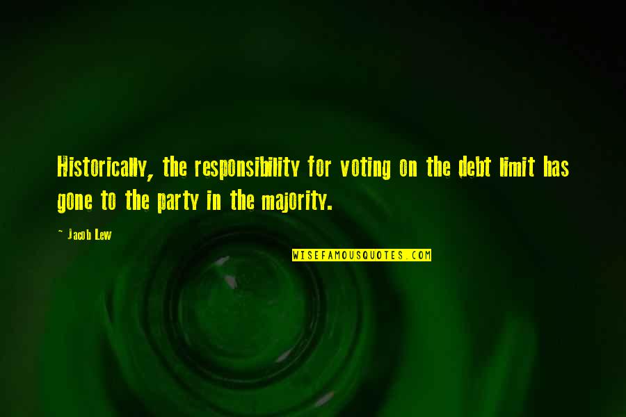 Creepy Stalker Quotes By Jacob Lew: Historically, the responsibility for voting on the debt