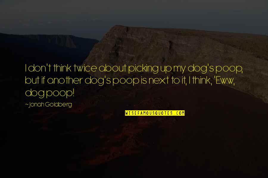 Creepy Staring Quotes By Jonah Goldberg: I don't think twice about picking up my Creepy Staring Quotes By Jonah Goldberg: I don't think twice about picking up my
