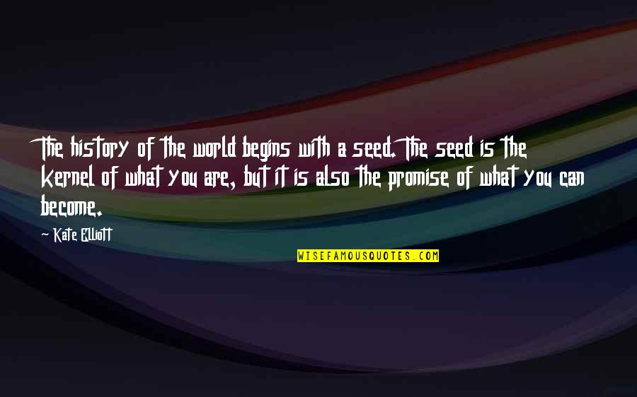 Creepy Things Quotes By Kate Elliott: The history of the world begins with a