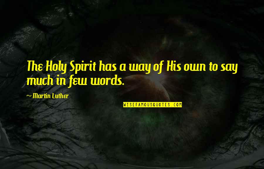 Creepy Yet Funny Quotes By Martin Luther: The Holy Spirit has a way of His