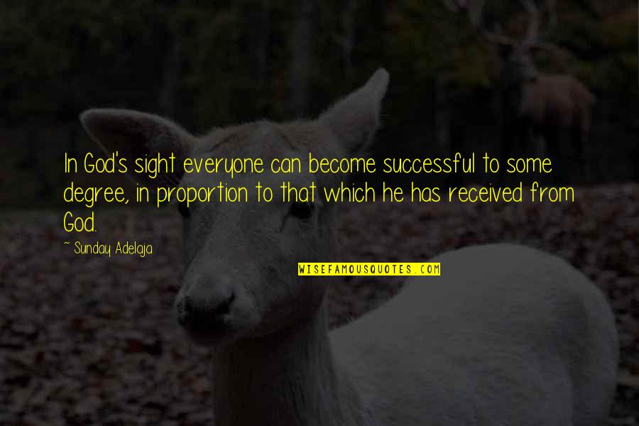 Creepy Yet Funny Quotes By Sunday Adelaja: In God's sight everyone can become successful to