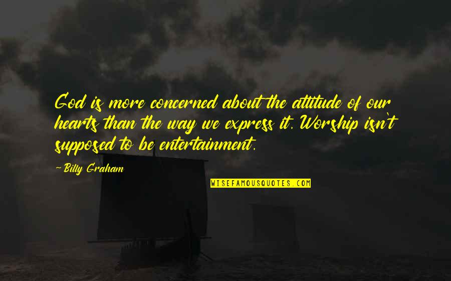 Creevy Ns Quotes By Billy Graham: God is more concerned about the attitude of