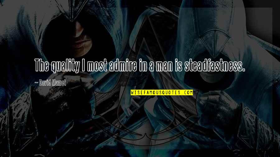 Crefeld Calendar Quotes By David Mamet: The quality I most admire in a man Crefeld Calendar Quotes By David Mamet: The quality I most admire in a man