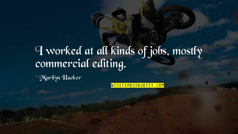 Crefeld On The Rhine Quotes By Marilyn Hacker: I worked at all kinds of jobs, mostly Crefeld On The Rhine Quotes By Marilyn Hacker: I worked at all kinds of jobs, mostly