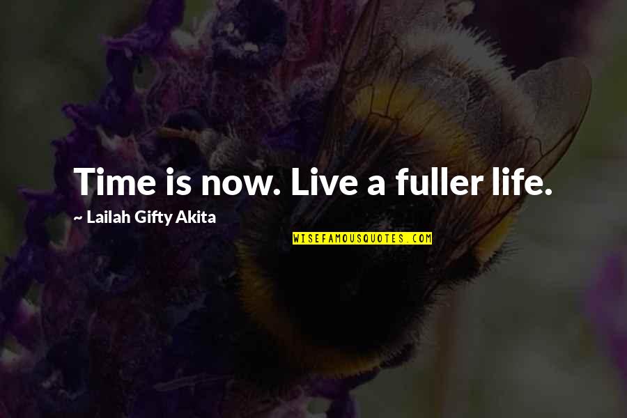 Creflo Dollar Picture Quotes By Lailah Gifty Akita: Time is now. Live a fuller life.