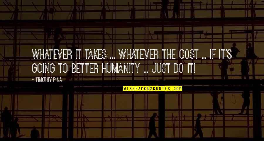 Cregar Road Quotes By Timothy Pina: Whatever it takes ... whatever the cost ... Cregar Road Quotes By Timothy Pina: Whatever it takes ... whatever the cost ...