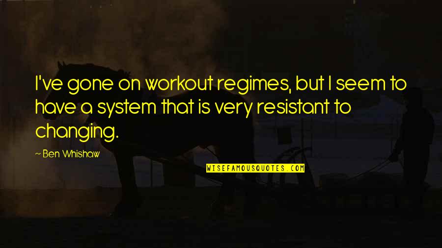 Cregier Ave Quotes By Ben Whishaw: I've gone on workout regimes, but I seem Cregier Ave Quotes By Ben Whishaw: I've gone on workout regimes, but I seem