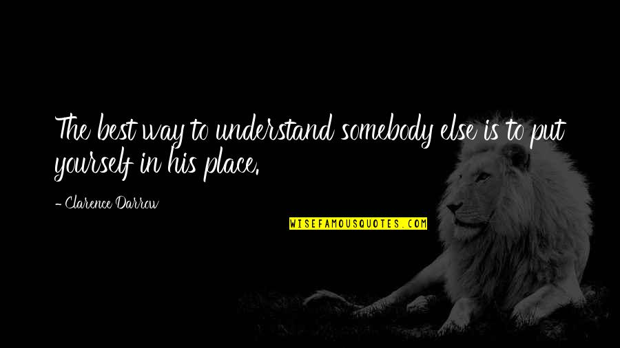 Cregier Ave Quotes By Clarence Darrow: The best way to understand somebody else is