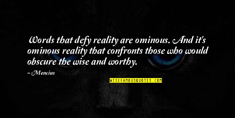 Creia Con Quotes By Mencius: Words that defy reality are ominous. And it's