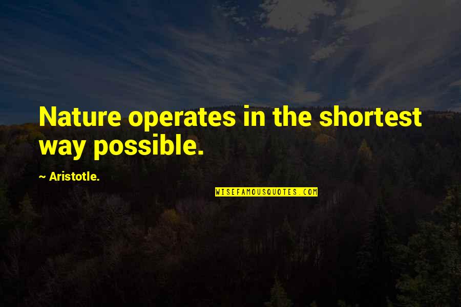 Creido In English Quotes By Aristotle.: Nature operates in the shortest way possible.