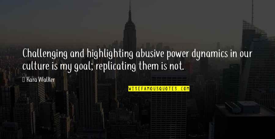 Creierul Copilului Quotes By Kara Walker: Challenging and highlighting abusive power dynamics in our