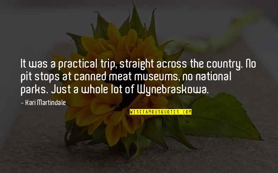 Creierul Lobi Quotes By Kari Martindale: It was a practical trip, straight across the