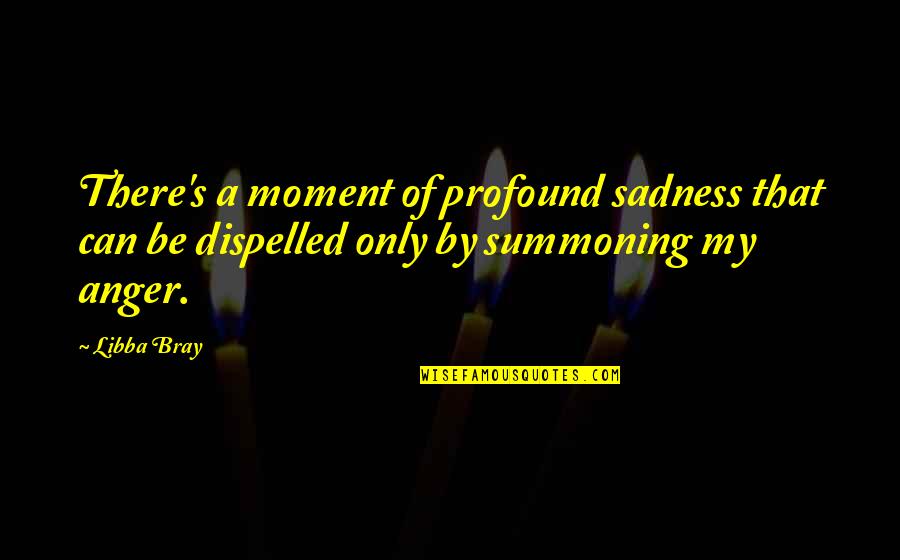 Creierul Lobi Quotes By Libba Bray: There's a moment of profound sadness that can