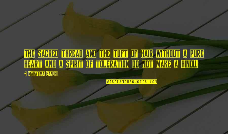 Creierul Lobi Quotes By Mahatma Gandhi: The sacred thread and the tuft of hair