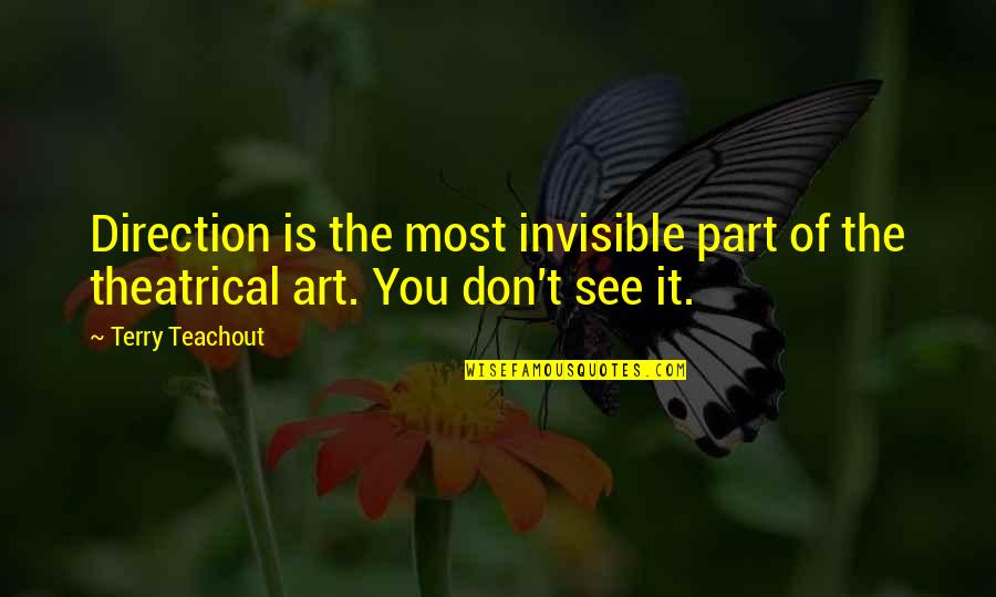 Creierul Lobi Quotes By Terry Teachout: Direction is the most invisible part of the