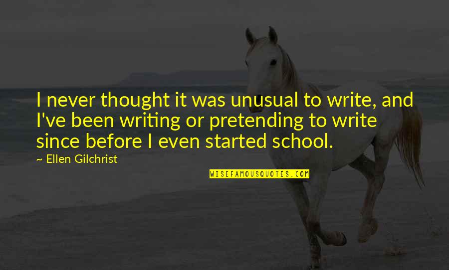 Cremallera Automotriz Quotes By Ellen Gilchrist: I never thought it was unusual to write,