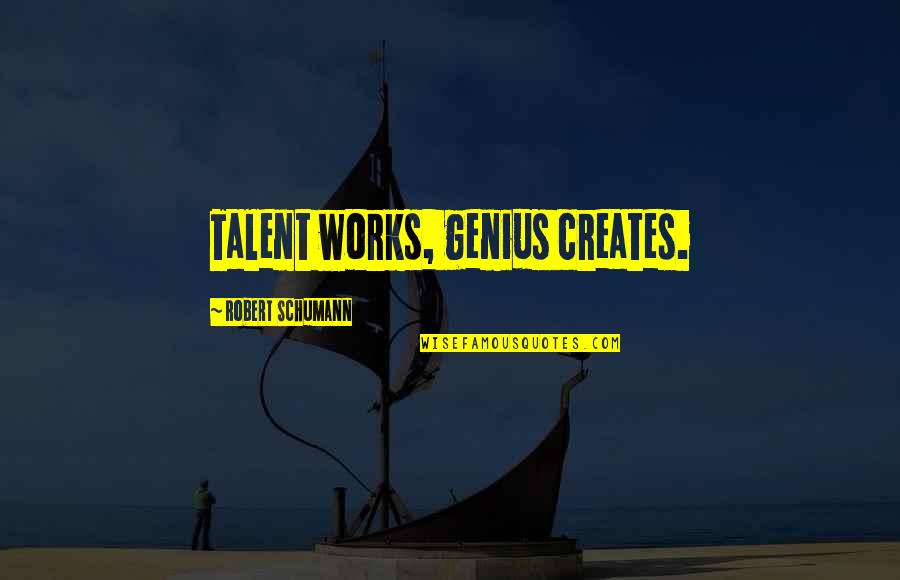 Cremallera In English Quotes By Robert Schumann: Talent works, genius creates. Cremallera In English Quotes By Robert Schumann: Talent works, genius creates.