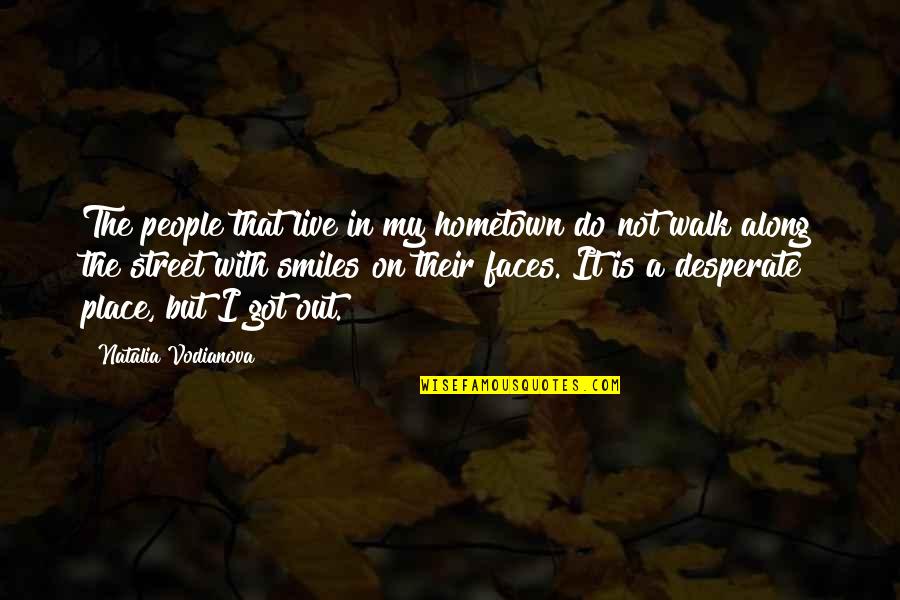 Cremant De Loire Quotes By Natalia Vodianova: The people that live in my hometown do