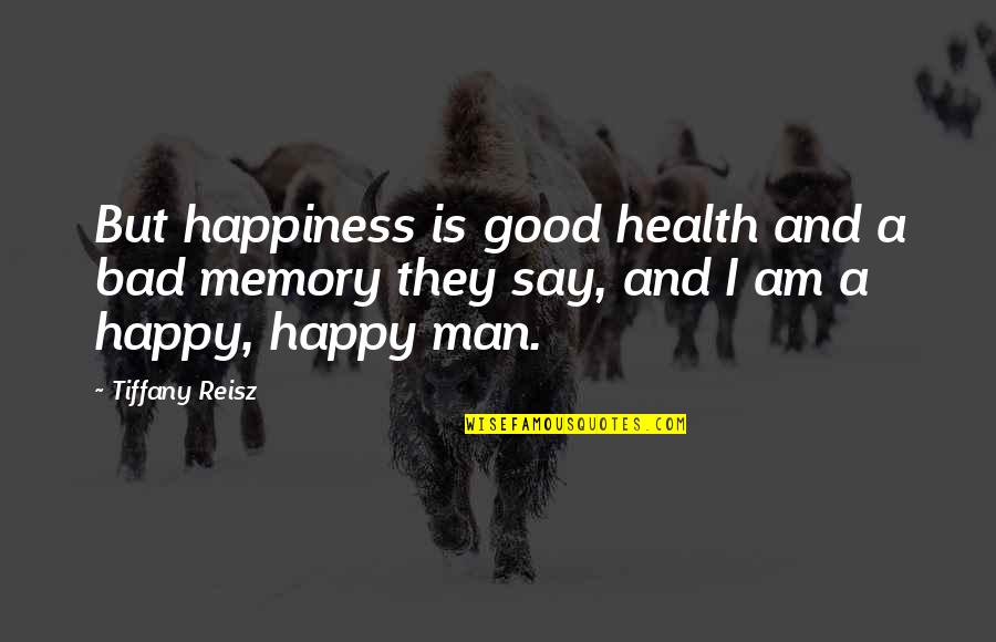 Cremene Quotes By Tiffany Reisz: But happiness is good health and a bad