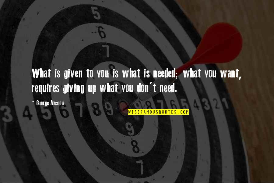Cremer Dental Quotes By George Alexiou: What is given to you is what is