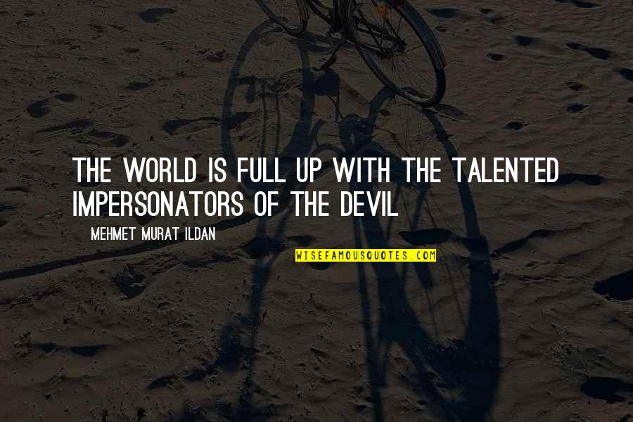 Cremieux Pants Quotes By Mehmet Murat Ildan: The world is full up with the talented